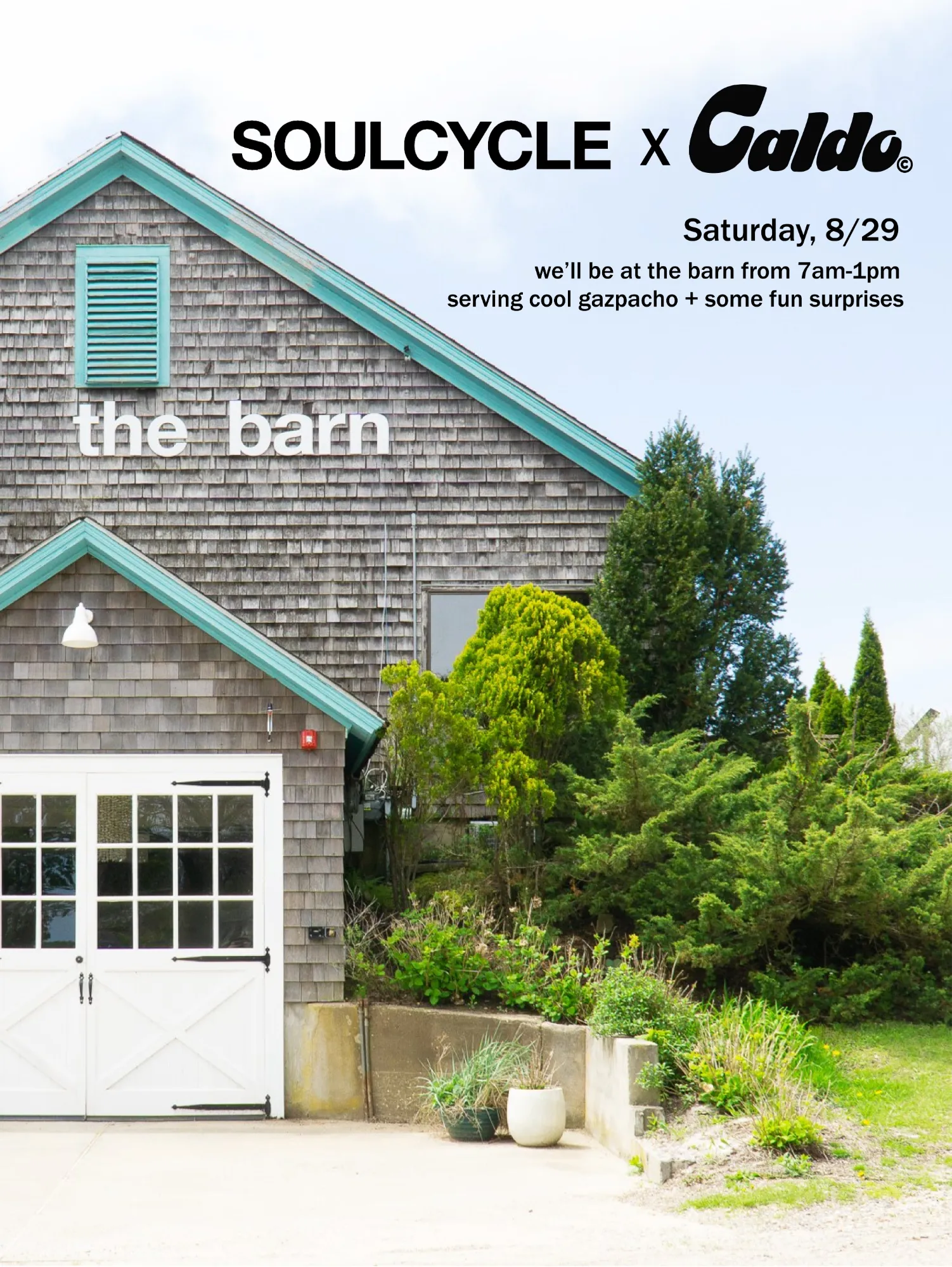 SoulCycle x Caldo at the barn — Saturday 8/29, 7am to 1pm, serving cool gazpacho and some fun surprises.